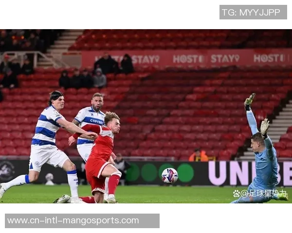 米德尔斯堡主场迎战女王公园全力争胜的精彩对决 米德尔斯堡主场迎战女王公园全力争胜的精彩对决